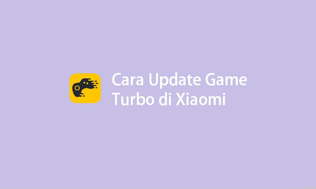 cara update game turbo xiaomi