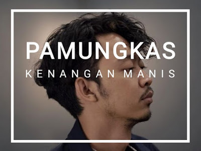 lirik lagu kenangan manis - pamungkas - Obrolanku.com