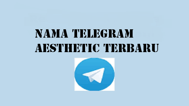  Telegram merupakan sebuah aplikasi chat multiplatform yang berbasis cloud Nama Telegram Aesthetic Terbaru