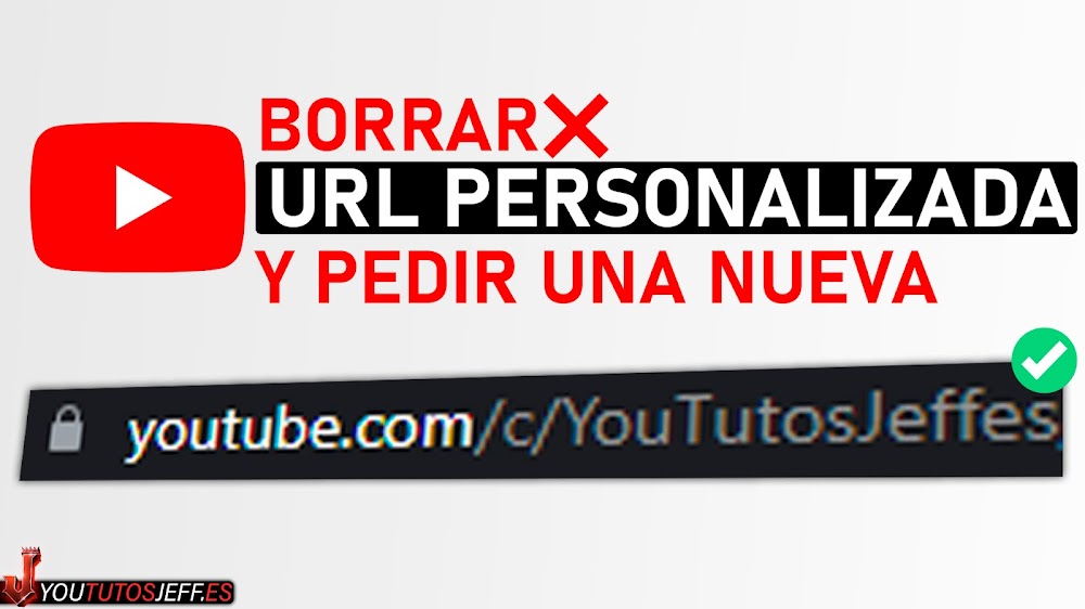 Borrar URL PERSONALIZADA de Youtube y Cambiarla