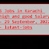 6 Jobs in Karachi high and good Salary - 29 September, 2022 - latast-jobs