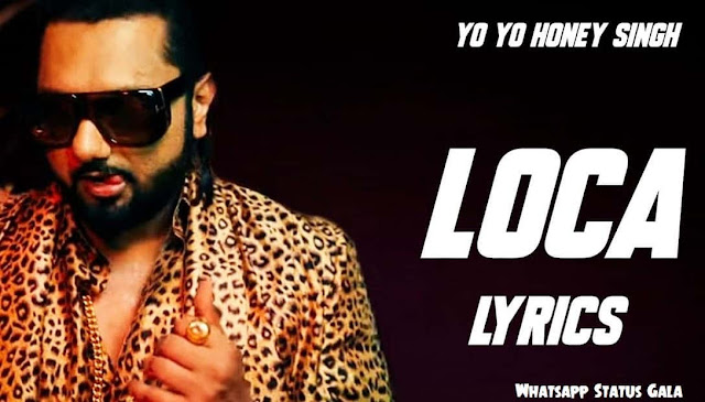 Loca Loca whatsapp Status Video Download HD | Yo Yo Honey Singh