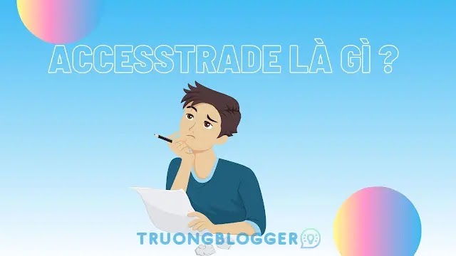 Accesstrade là gì? Hướng kiếm tiền với Accesstrade tại nhà hiệu quả