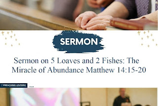 Sermon on 5 Loaves and 2 Fishes: The Miracle of Abundance Matthew 14:15-20