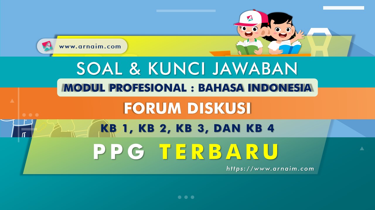 Soal dan Kunci Jawaban Forum Diskusi Modul Bahasa Indonesia PPG Terbaru