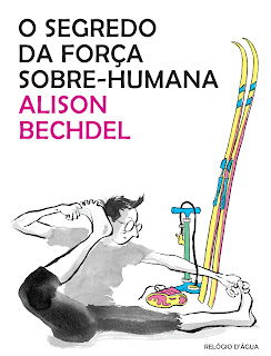 O Segredo da Força Sobre-Humana, de Alison Bechdel - Relógio D' Água