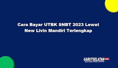 Cara Bayar UTBK SNBT 2023 Lewat Livin Mandiri Lengkap