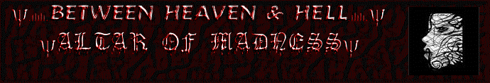 Ψ.ılılı.BETWEEN HEAVEN & HELL.ılılı.Ψ Ψ.ılılı.ALTAR OF MADNESS.ılılı.Ψ