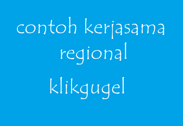 Contoh kerjasama regional