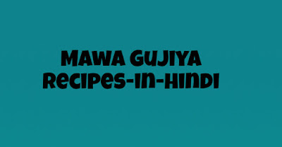 Mawa Gujiya Recipes in Hindi 