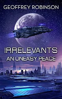 Irrelevants An Uneasy Peace, book 2 book promotion by Geoffrey Robinson