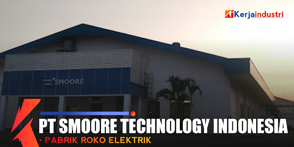 PT Smoore Technology Indonesia informasi perusahaan gaji dan lowongan