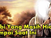 INILAH Misteri Keberadaan 4 Nabi yang Masih Hidup Hingga Sekarang...!!! TOLONG DI BAGIKAN DAN JANGAN DI ABAIKAN...!!!