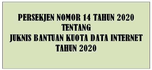 Persekjen Nomor 14 Tahun 2020 Tentang Juknis Bantuan Kuota Data Internet Tahun 2020