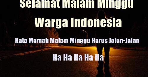  Kata  Mutiara  Ucapan Selamat Malam  Minggu Gokil Lucu  Dan 