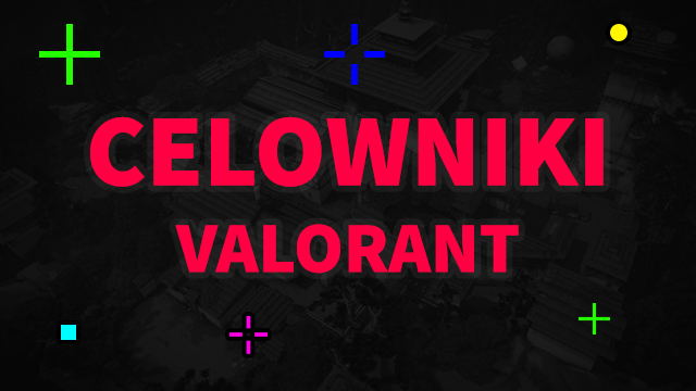 Celowniki w VALORANT - kody na celowniki pro graczy