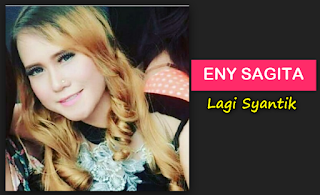 Eny Sagita, Dangdut, Dangdut Koplo, 2018,Download Lagu Eny Sagita Lagi Syantik Mp3 (Dangdut Koplo Terbaru 2018)