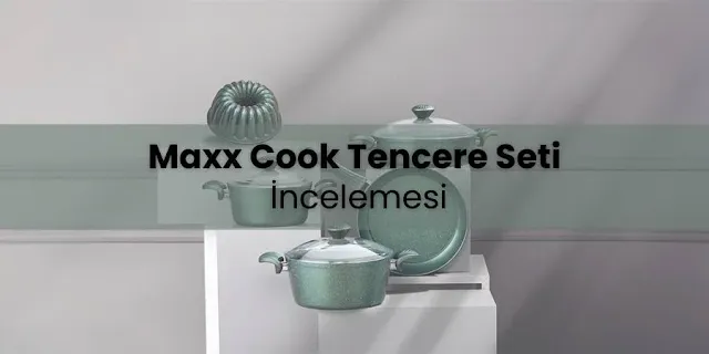 Maxx Cook Tencere Seti İncelemesi