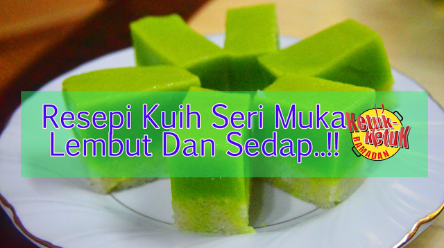 Resepi Kuih Seri Muka Lembut Dan Sedap - Sumber Resepi