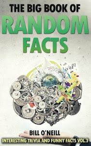 The Big Book of Random Facts Vol 3: 1000 Interesting Facts And Trivia (Interesting Trivia and Funny Facts) (Volume 3)