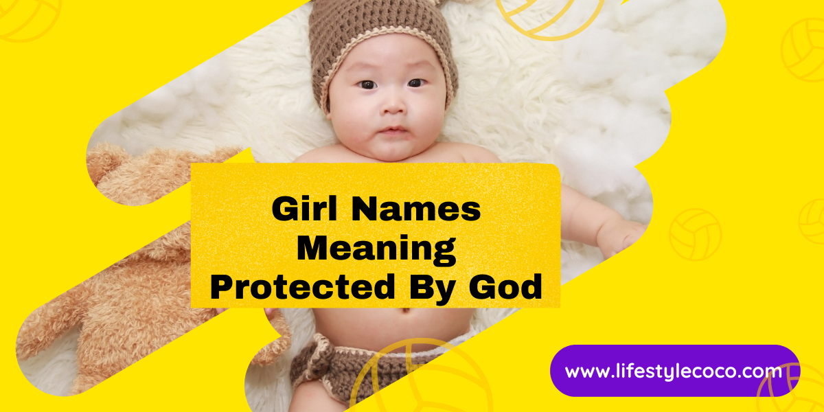 Girl Names Meaning Protected by God