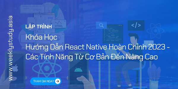 Giới Thiệu Khóa Học Hướng Dẫn React Native Hoàn Chỉnh 2023 - Các Tính Năng Từ Cơ Bản Đến Nâng Cao [Mã - 7661 A]