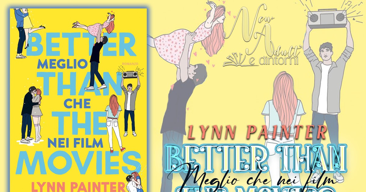 New Adult e dintorni: Recensione: BETTER THAN THE MOVIES. Meglio che nei  film Better than the Movies Series #1 di LYNN PAINTER