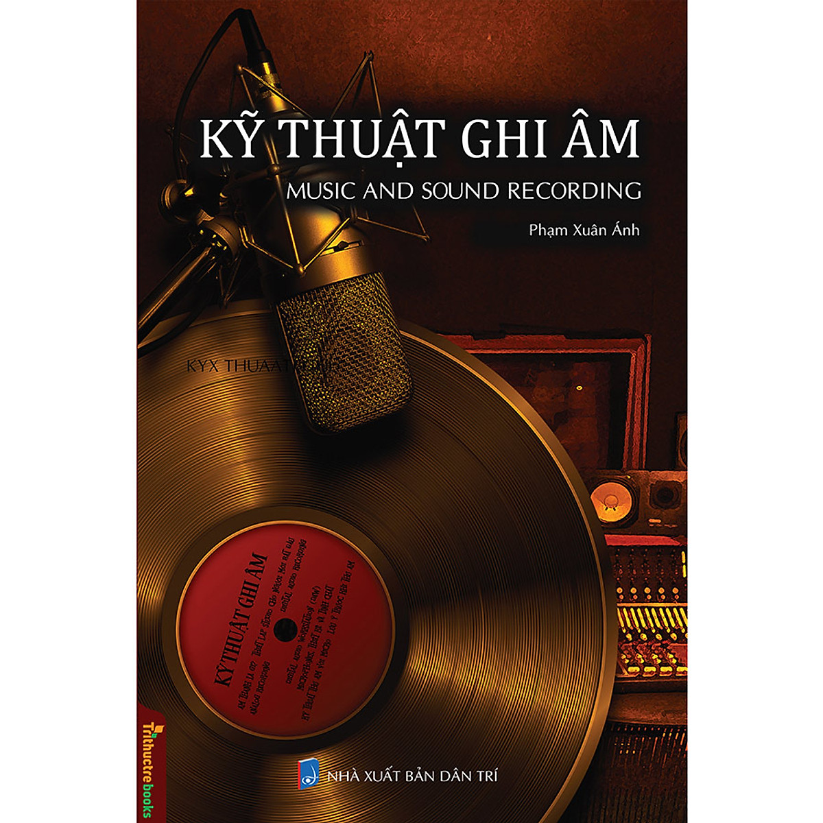 Kỹ Thuật Ghi Âm – Music And Sound Recording – Tủ Sách Hiểu Ngành Giỏi Nghề ebook PDF-EPUB-AWZ3-PRC-MOBI