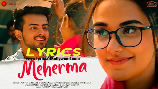 Meherma Song Lyrics | Stefy Patel, Sanket Mehta | Jonita Gandhi, Shashwat Singh | Samira Koppikar | Sahib