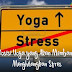 5 Posisi Yoga Yang Akan Membantu Menghilangkan Stres