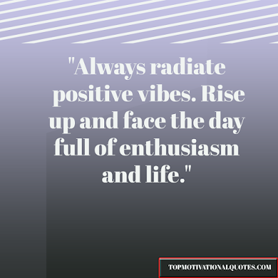 positive vibes quote about radiating positive energy and enthusiasm in life