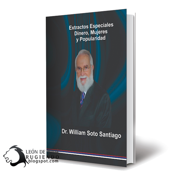Extractos relacionados a respecto al Dinero, Mujeres y Popularidad - Dr. William Soto Santiago