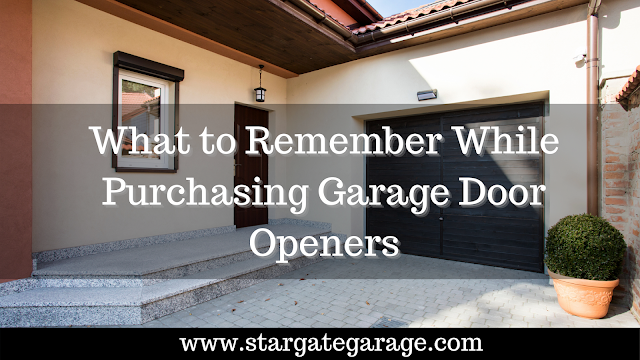 What to Remember While Purchasing Garage Door Openers