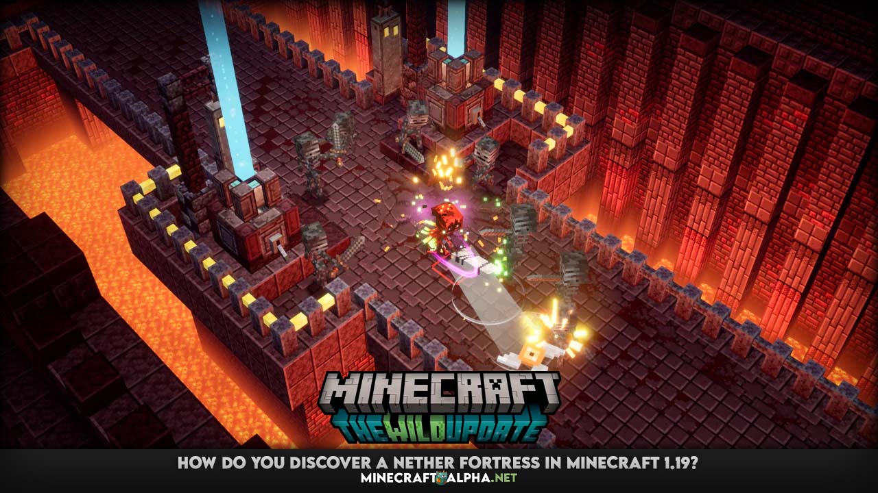 How do you discover a Nether Fortress in Minecraft 1.19?