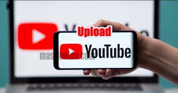 Panduan Cara Upload Video ke Youtube di Android dan Komputer