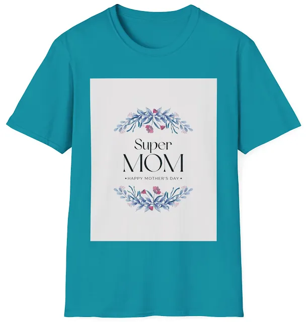 Unisex Softstyle T-Shirt With Blue & Pink Flowers and Caption Super Mom Happy Mother's Day