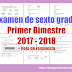 Examen de sexto grado Primer Bimestre  2017 - 2018 + hoja de respuesta