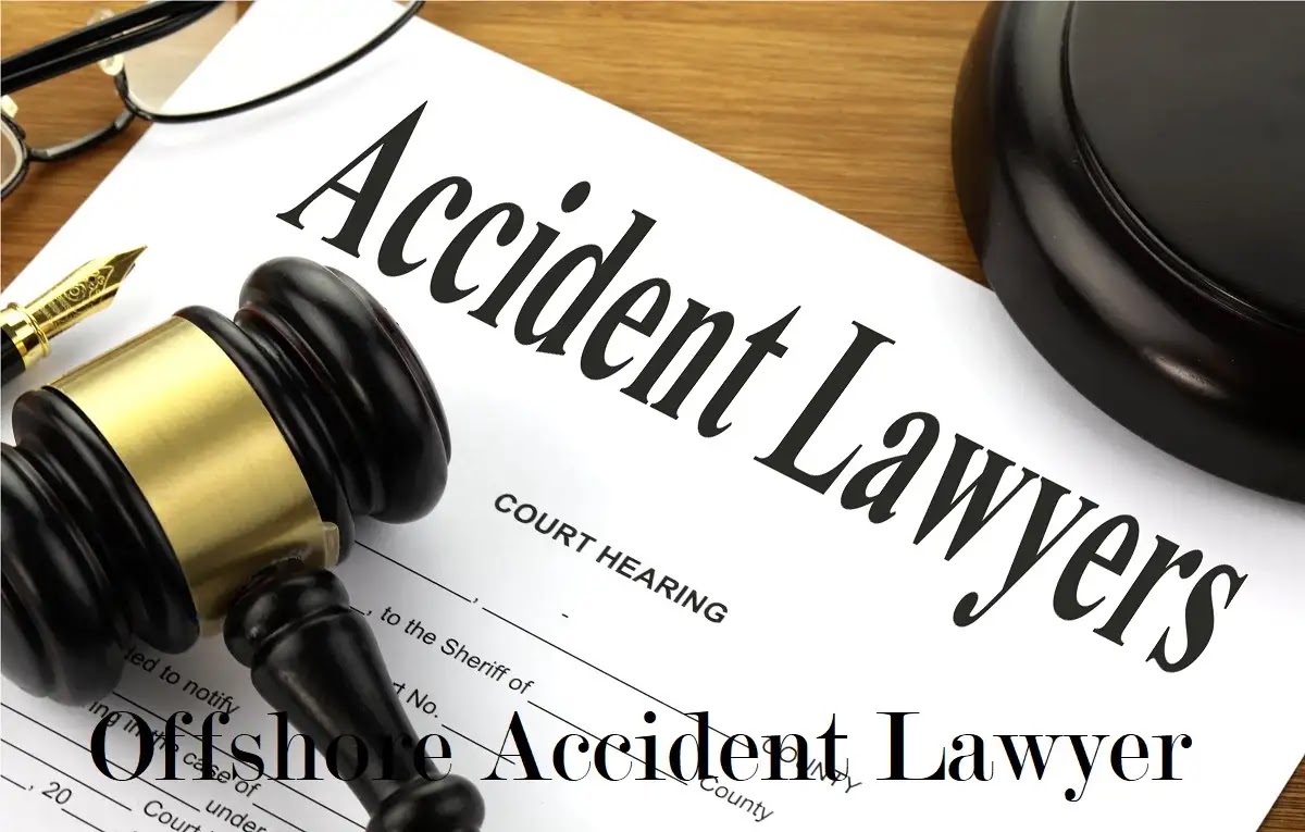Offshore Accident Lawyer the Most Significant Reasons You Choose For