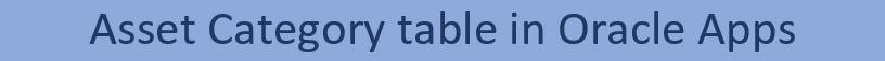 Asset Category table in Oracle Apps