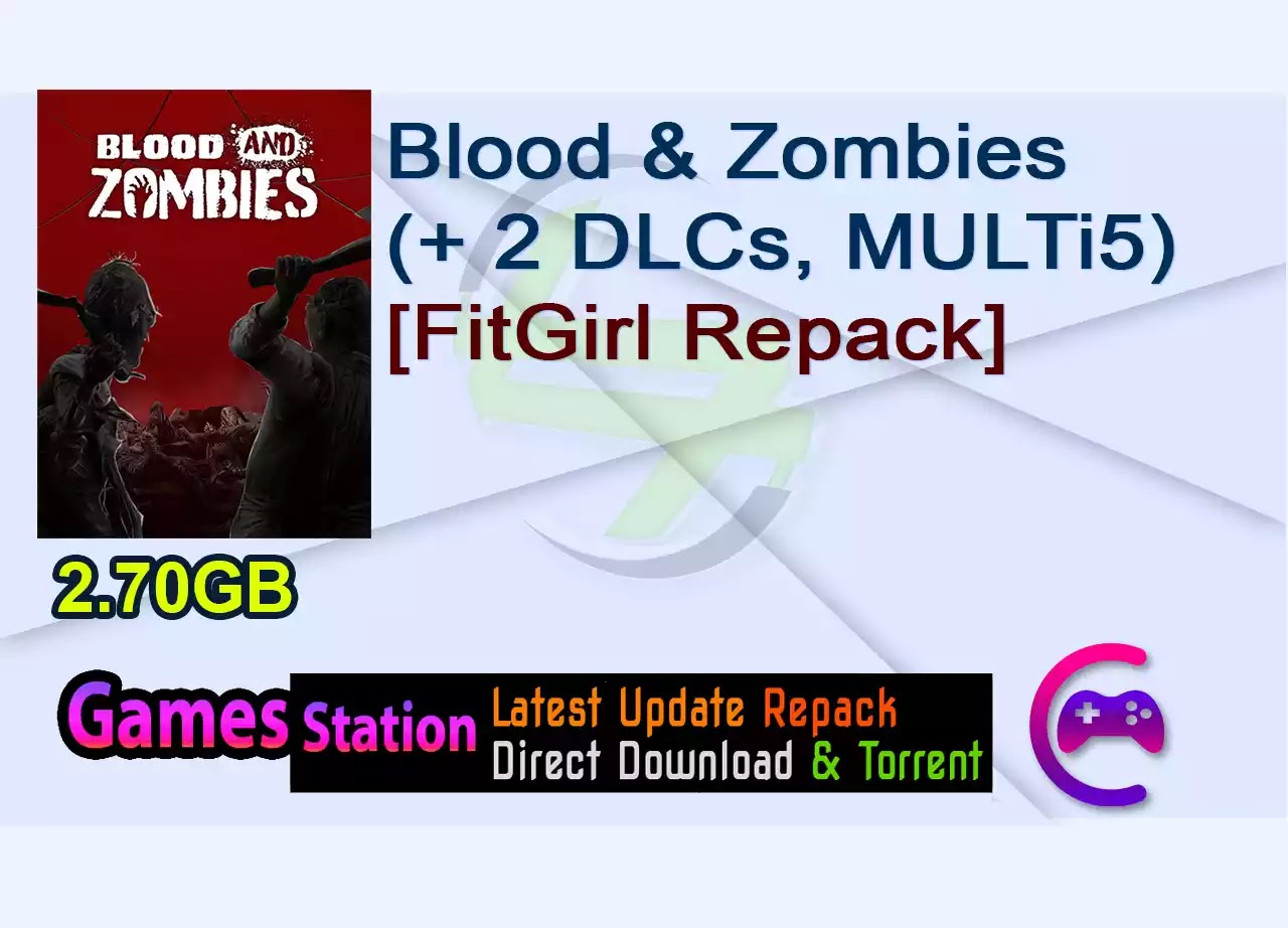 Blood & Zombies (+ 2 DLCs, MULTi5) [FitGirl Repack]