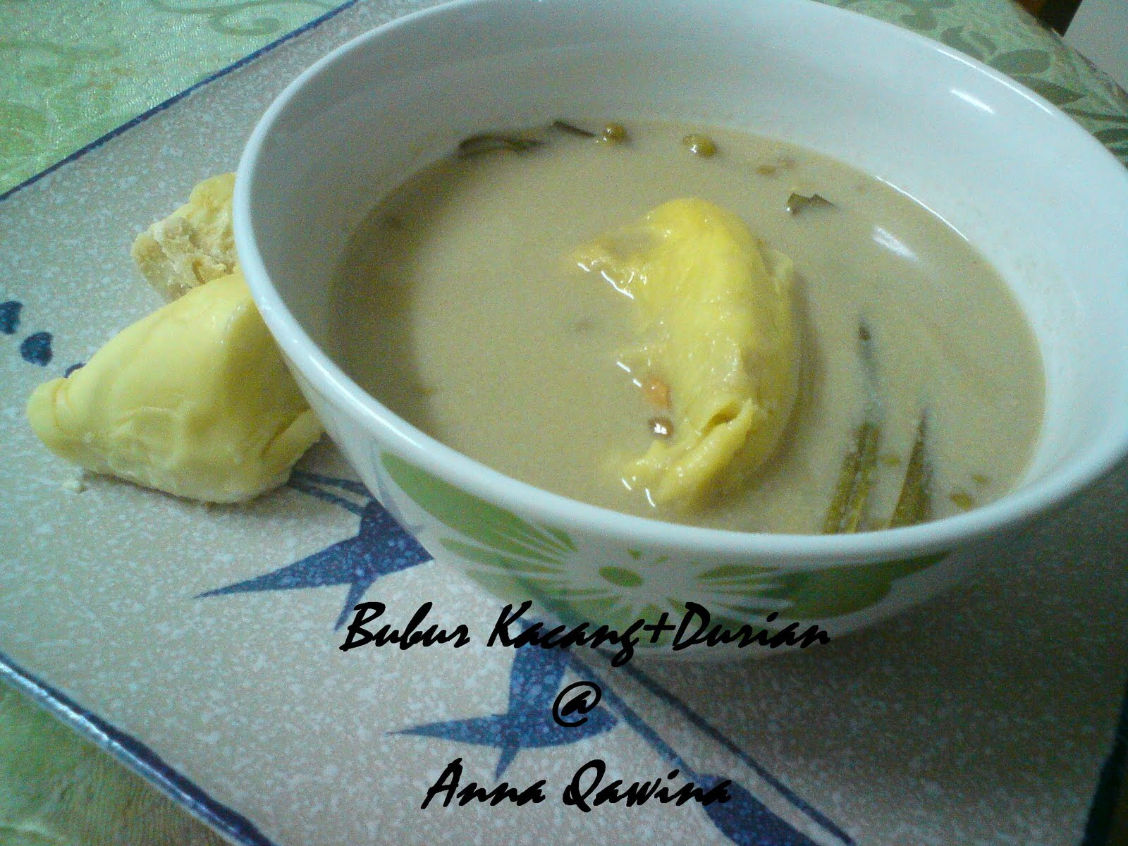 Annaqawina.blogspot.com : BUBUR KACANG HIJAU & DURIAN