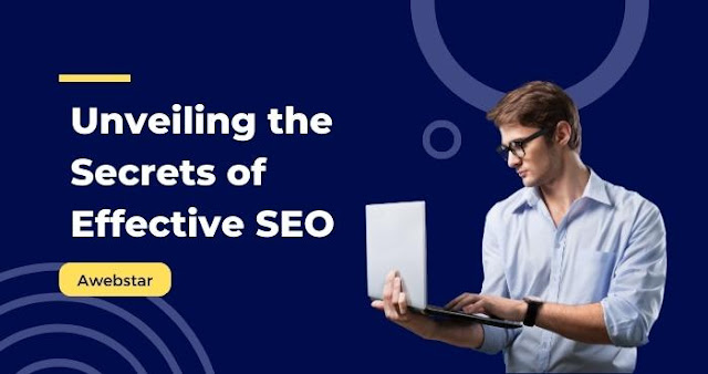 Unveiling the Secrets of Effective SEO