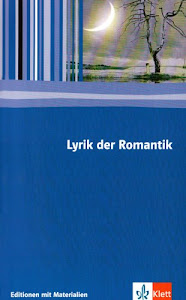 Lyrik Romantik: Textausgabe mit Materialien Klasse 11-13 (Editionen für den Literaturunterricht)