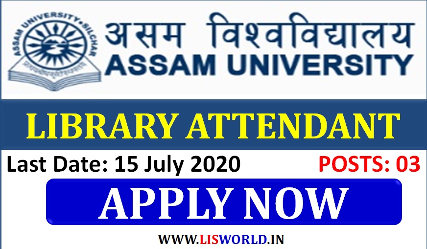 Recruitment for Library Attendant (Posts: 03)Assam University Last Date: 17 July 2020