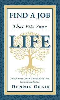 Find a Job That Fits Your Life - Non-Fiction Career Discovering Process Guidebook self-help book promotion by Dennis Guzik