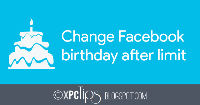 How to Change Birthday on Facebook after Limit?