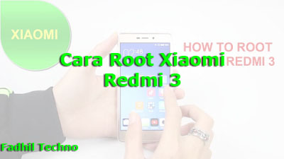 2 Cara Root Xiaomi Redmi 3 Dengan Mudah 