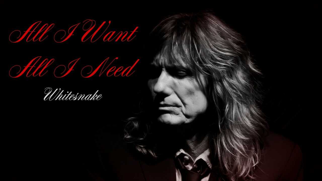 Whitesnake - 'All I Want All I Need'