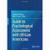 Guide to Psychological Assessment with African Americans