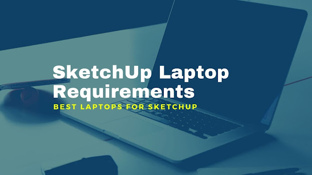 SketchUp Laptops Requirements